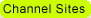 Channel Sites