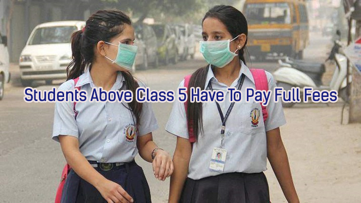 Students Above Class 5 Have To Pay Full Fees