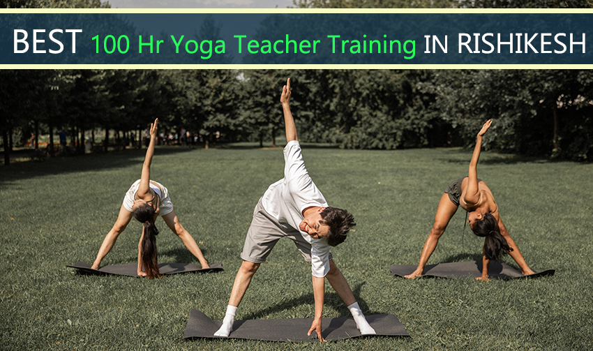 Best 100 Hour Yoga Teacher Training In Rishikesh