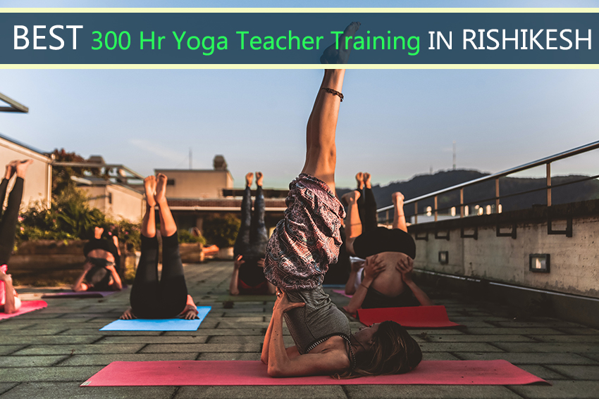 Best 300 Hour Yoga Teacher Training In Rishikesh