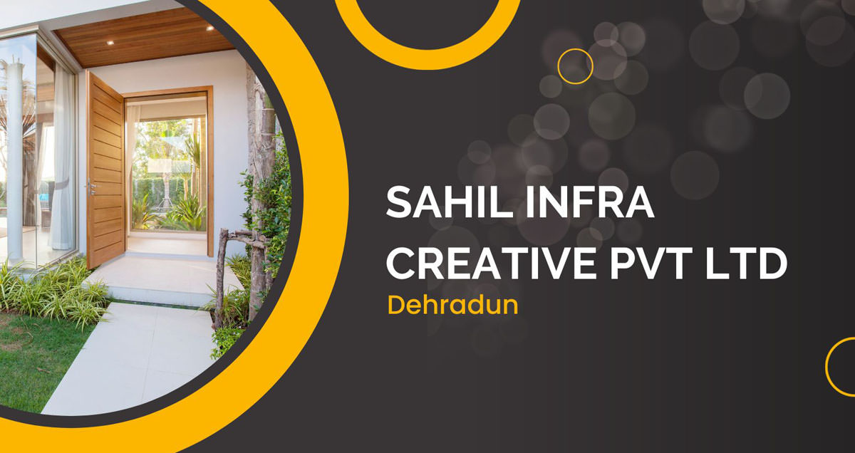 Sahil Infra Creative Private Limited, Dehradun
