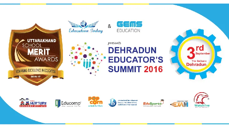 Dehradun Educators Summit 2016 & Uttrakhand School Merit Awards