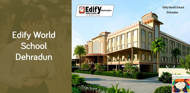 Edify World School, Dehradun