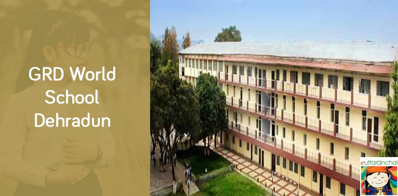 GRD World School, Dehradun