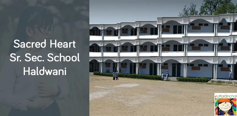 Sacred Heart Senior Sec. School, Haldwani