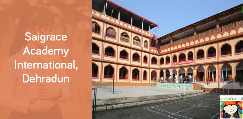 Saigrace Academy International, Dehradun