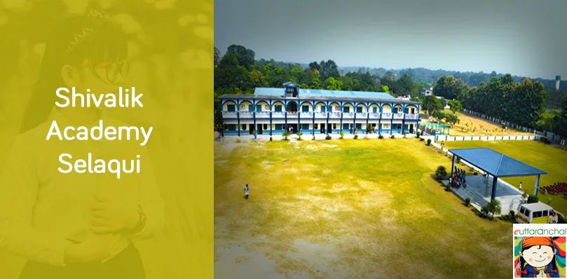 Shivalik Academy, Selaqui