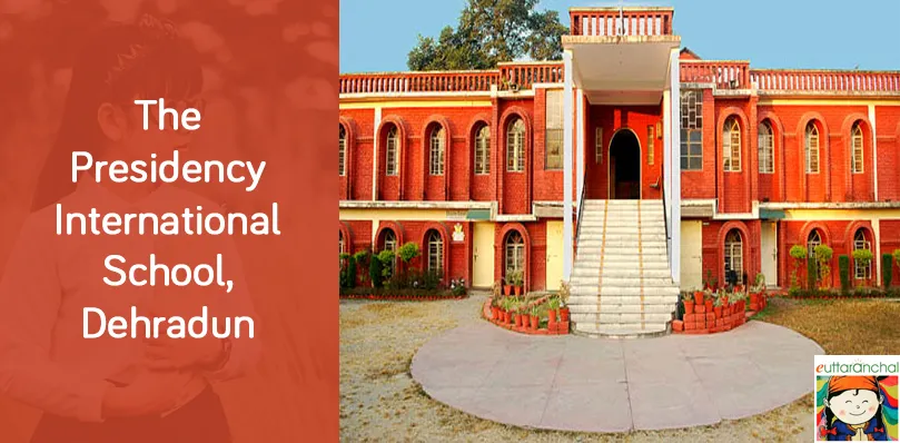 The Presidency International School, Dehradun