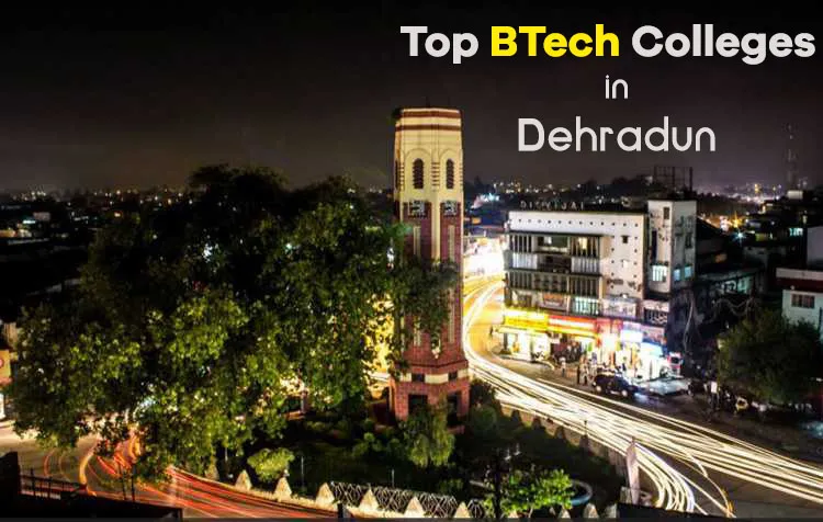 Top BTech Colleges In Dehradun