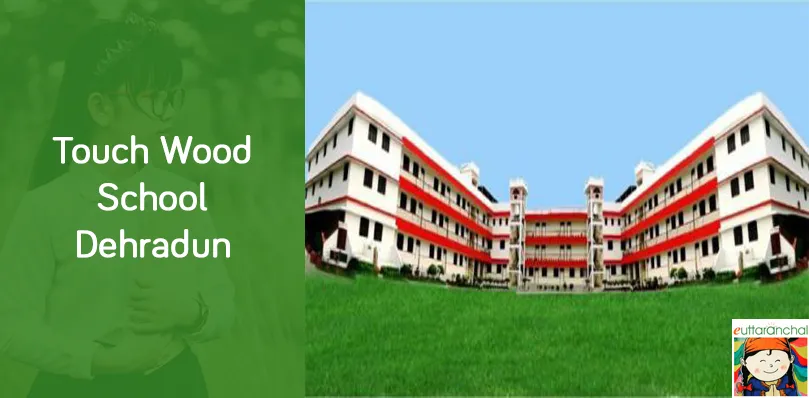 Touch Wood School, Dehradun
