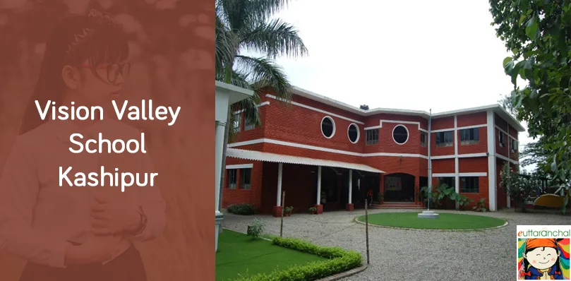 Vision Valley School, Kashipur