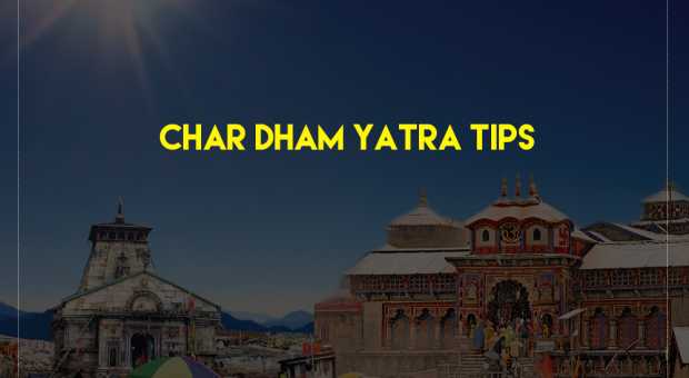 Char Dham Yatra Tips