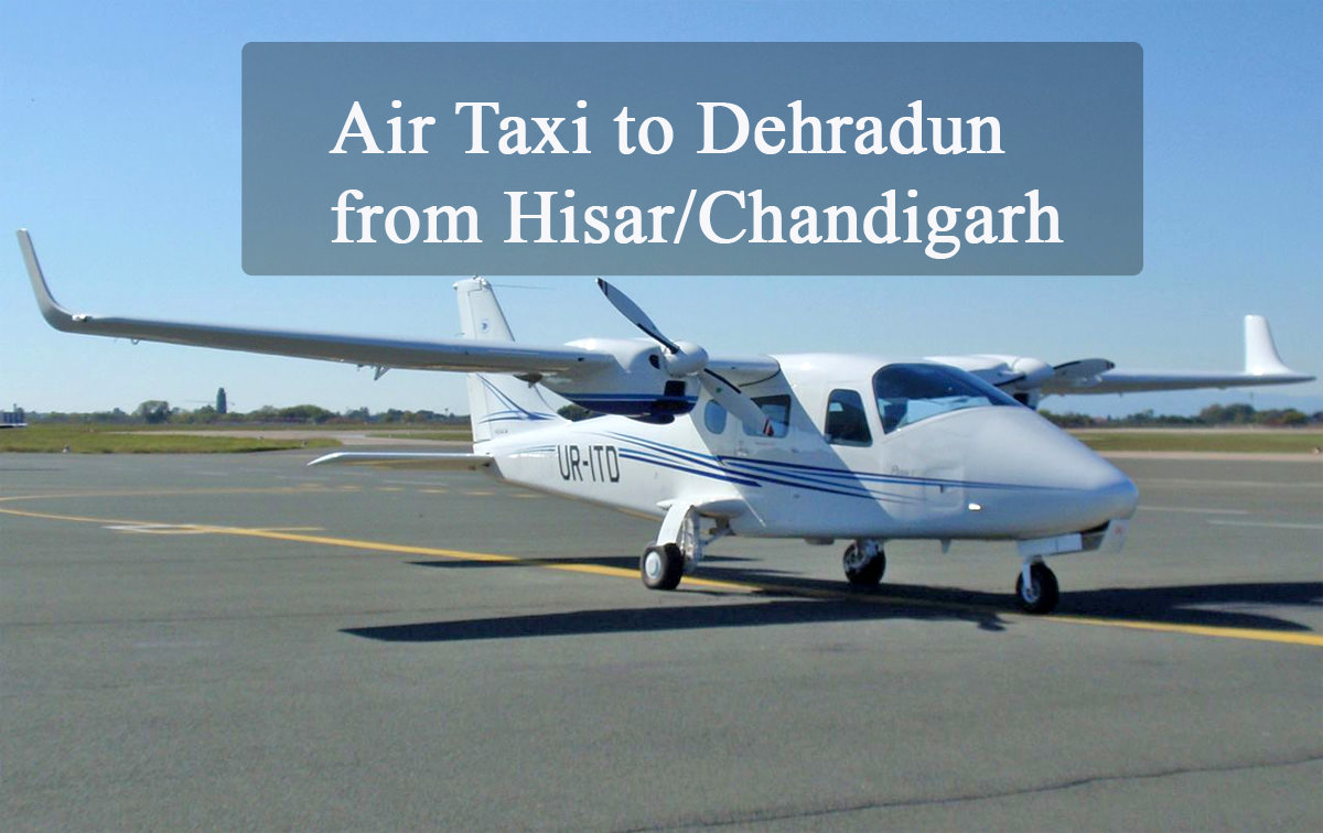 Air Taxi to Dehradun from Chandigarh, Hisar