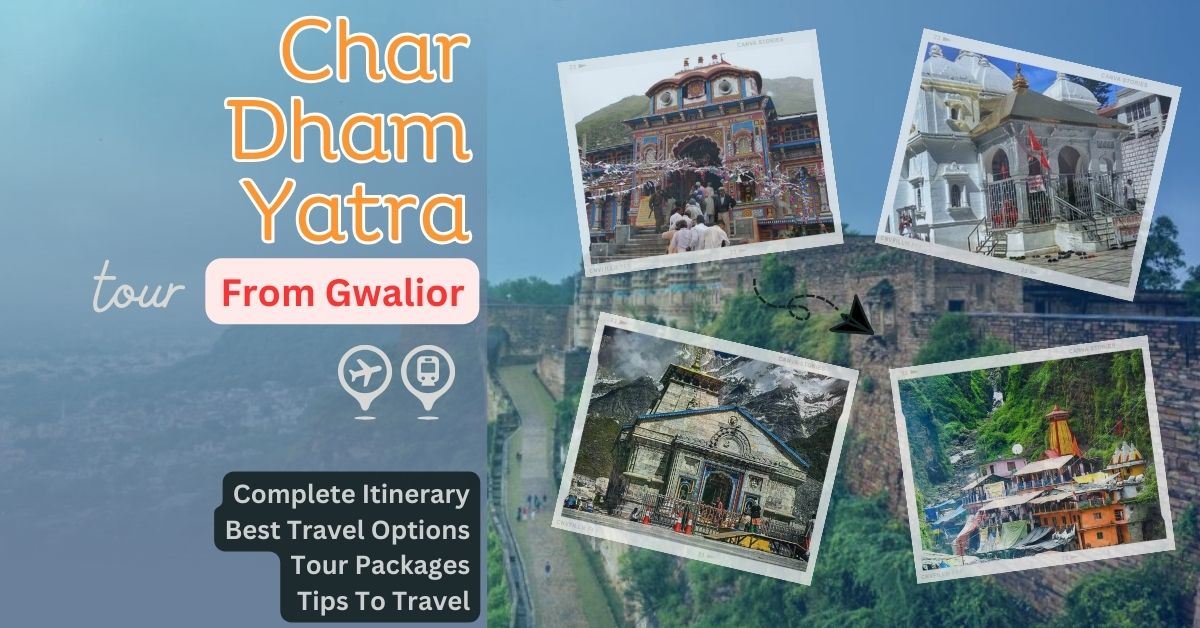 Char Dham Yatra from Gwalior - Best Gwalior to Char Dham Tour Guide, Price,  Faqs