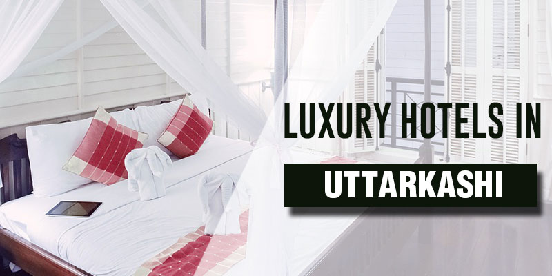 Luxury Hotels in Uttarkashi