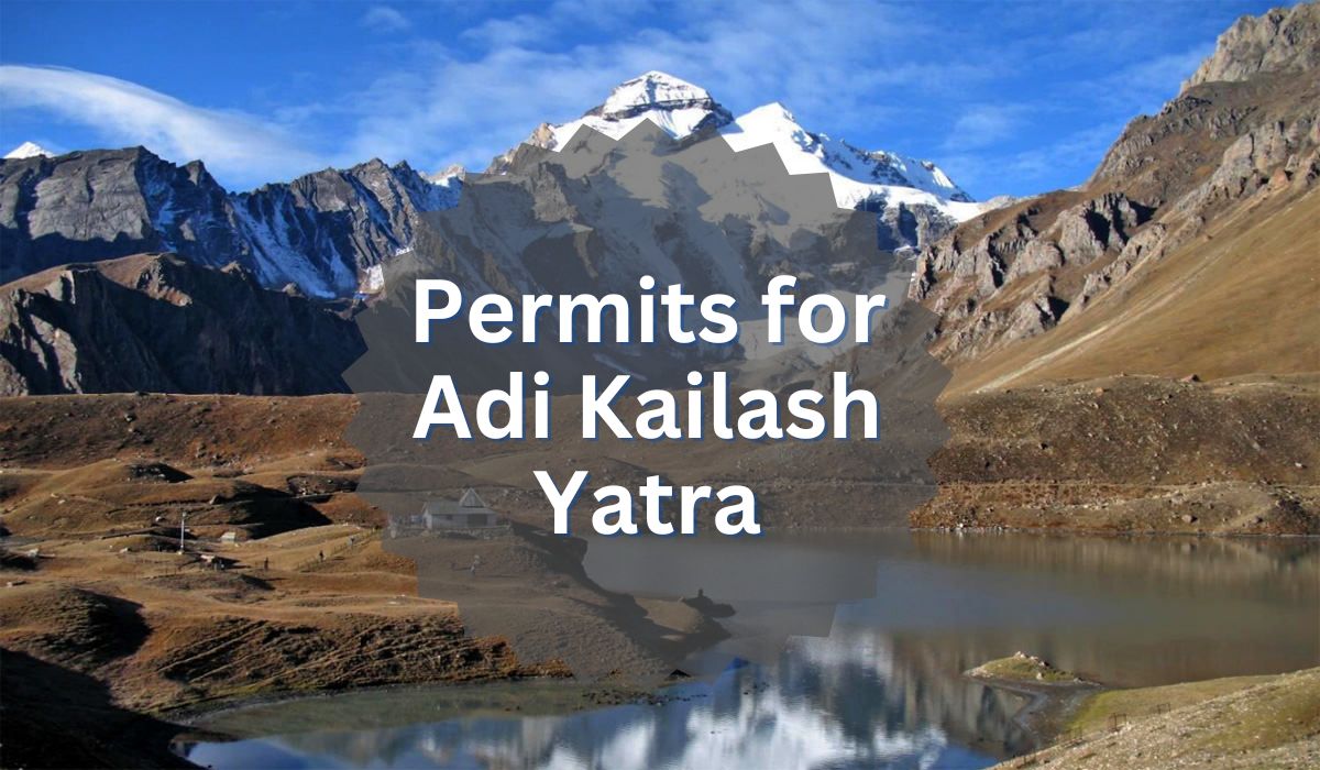 Permits for Adi Kailash Yatra