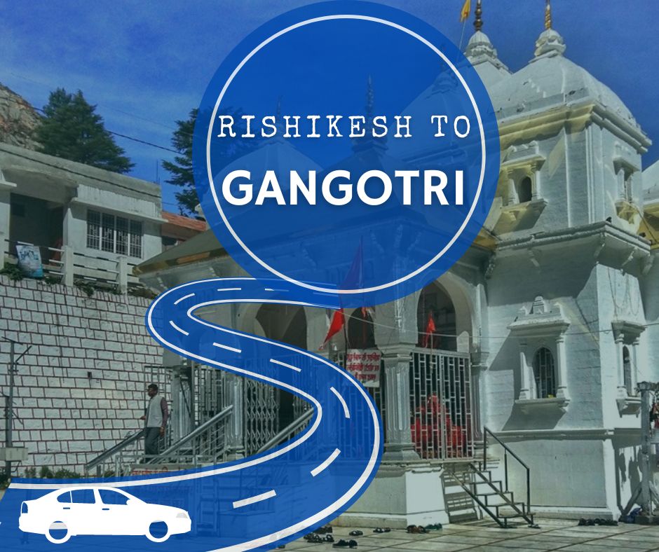 Rishikesh To Gangotri