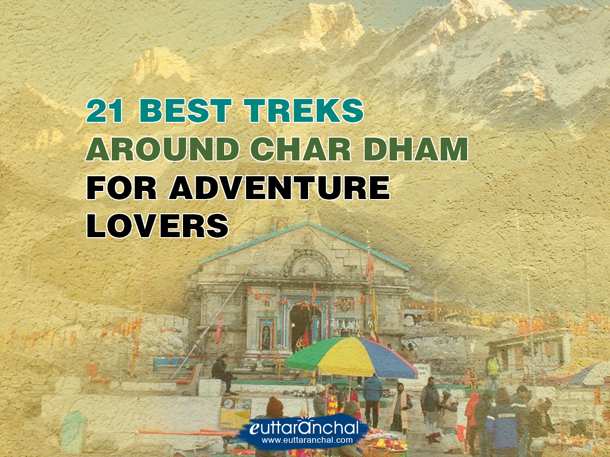 21 Treks Around Char Dhams for Adventure Lovers