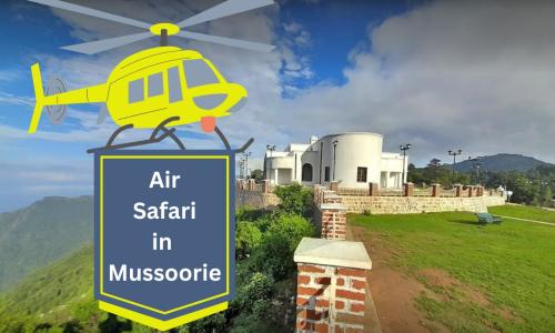 Air Safari in Mussoorie