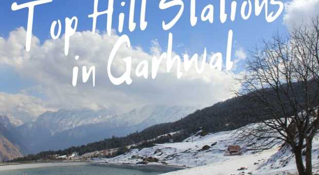 Top 10 Hill Stations in Garhwal Region