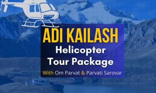 Adi Kailash Helicopter Tour Package