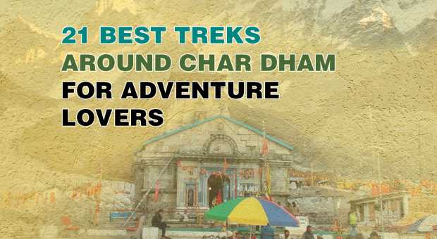 21 Treks Around Char Dhams for Adventure Lovers